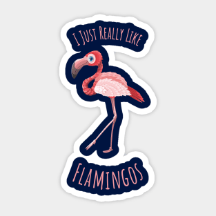 I Just Really like Flamingos - v2 Sticker